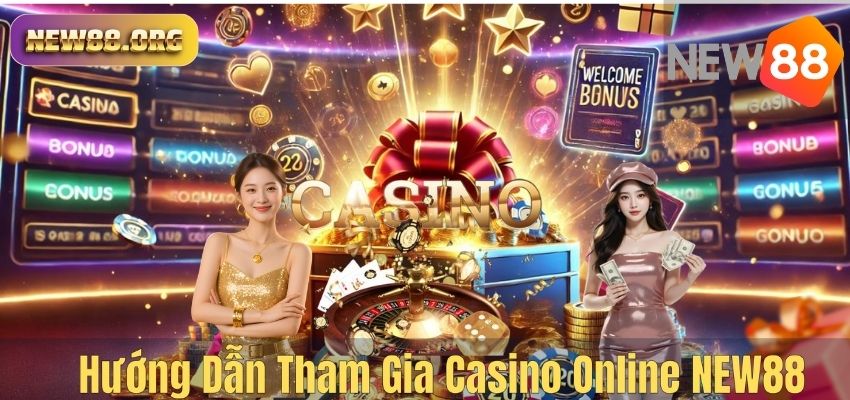Hướng Dẫn Tham Gia Casino Online NEW88